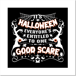 It's Halloween, everyone's entitled to one good scare-Halloweenshirt Posters and Art